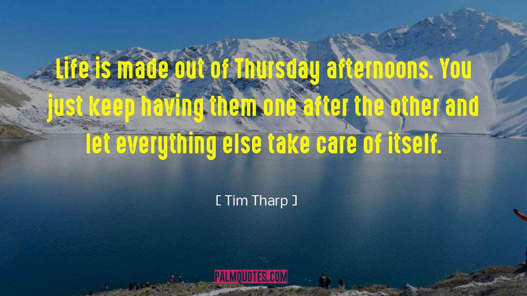 Tim Tharp Quotes: Life is made out of
