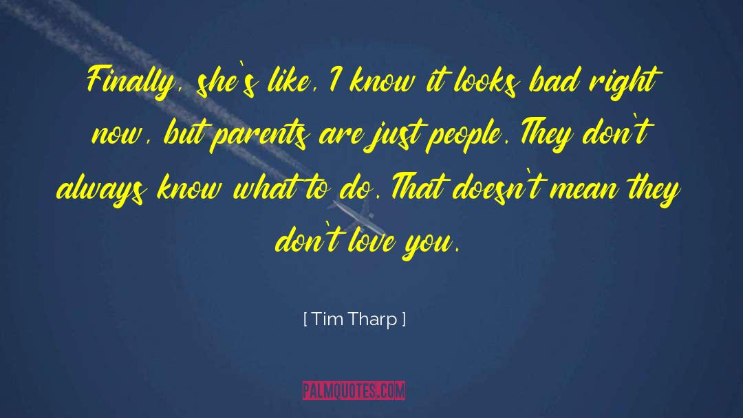 Tim Tharp Quotes: Finally, she's like, I know