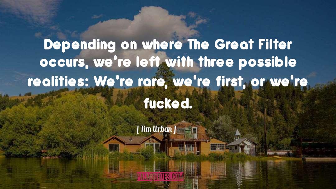 Tim Urban Quotes: Depending on where The Great