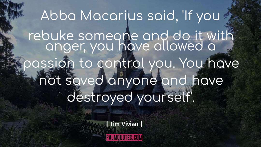 Tim Vivian Quotes: Abba Macarius said, 'If you