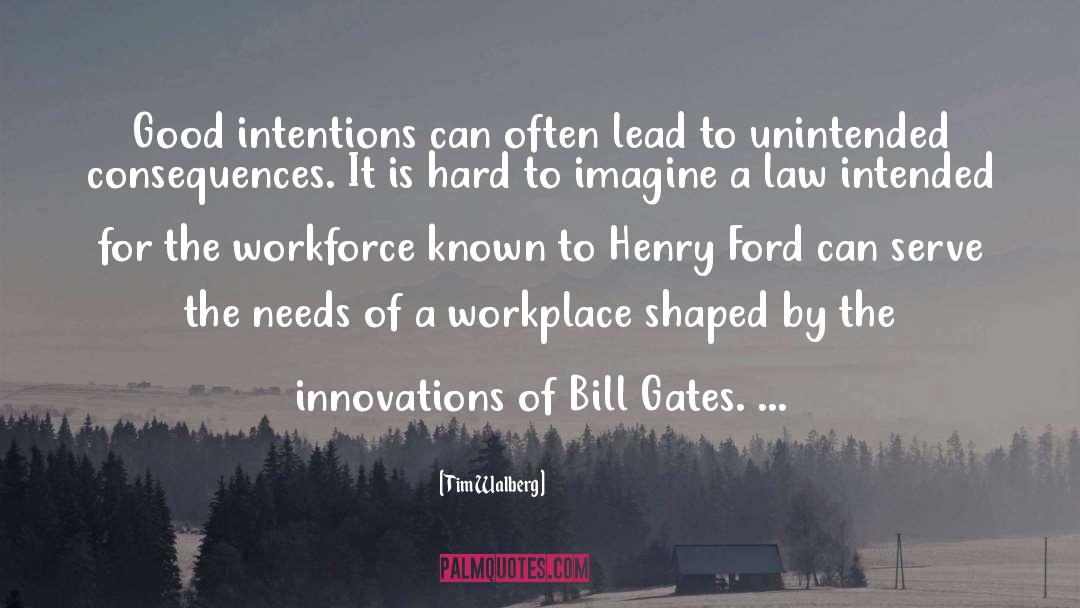 Tim Walberg Quotes: Good intentions can often lead