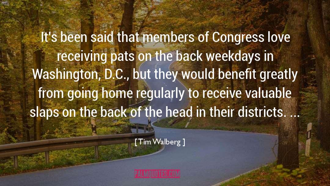 Tim Walberg Quotes: It's been said that members