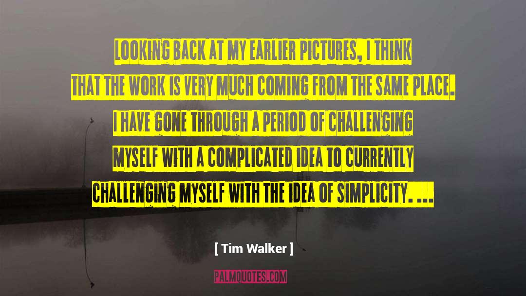 Tim Walker Quotes: Looking back at my earlier