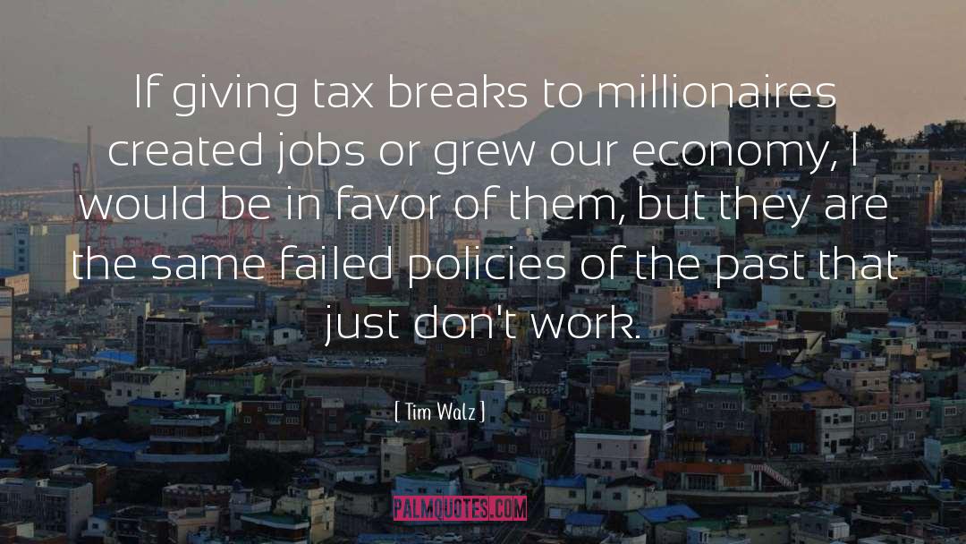 Tim Walz Quotes: If giving tax breaks to