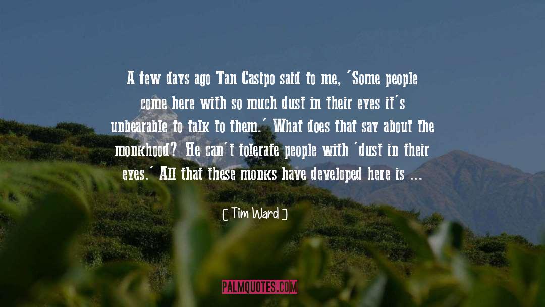 Tim Ward Quotes: A few days ago Tan