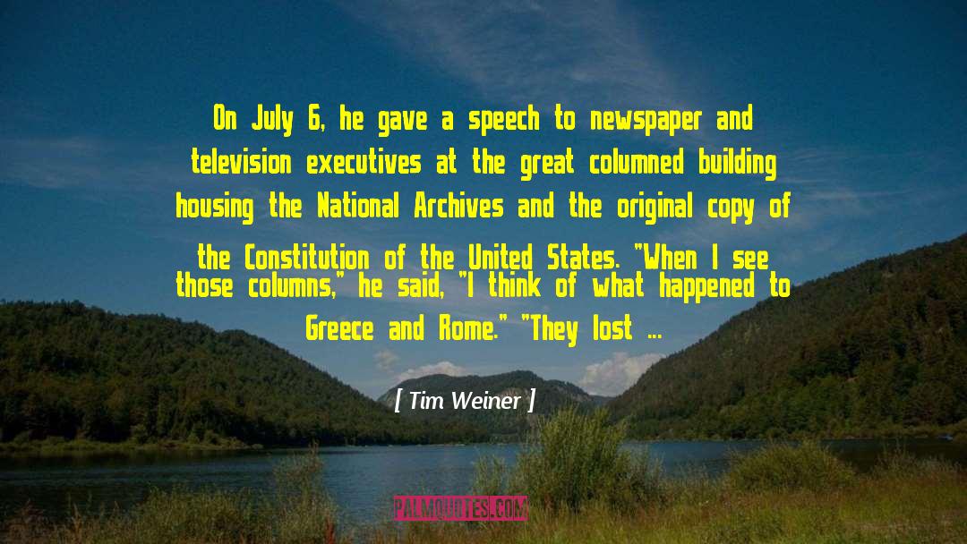 Tim Weiner Quotes: On July 6, he gave
