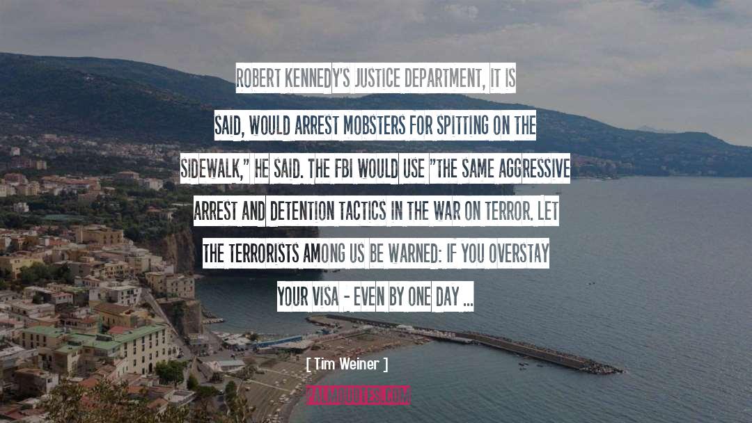 Tim Weiner Quotes: Robert Kennedy's Justice Department, it