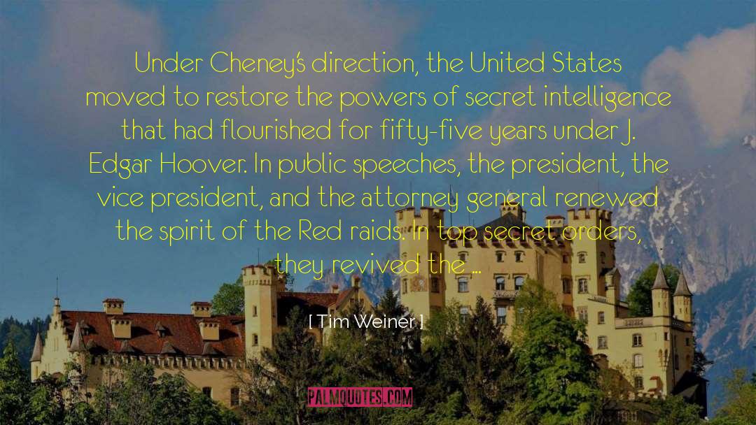 Tim Weiner Quotes: Under Cheney's direction, the United