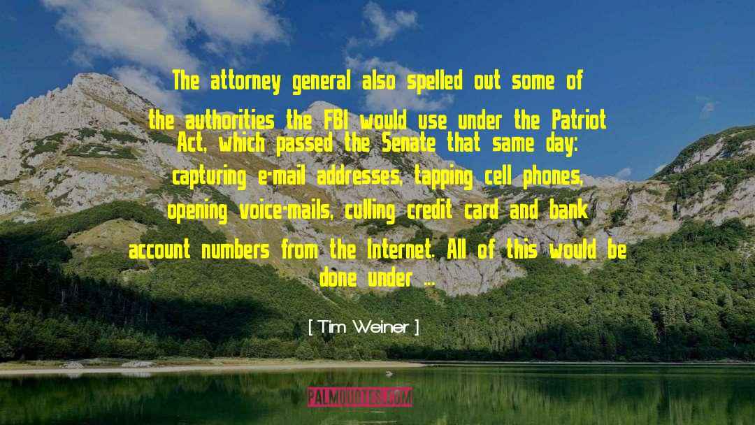 Tim Weiner Quotes: The attorney general also spelled