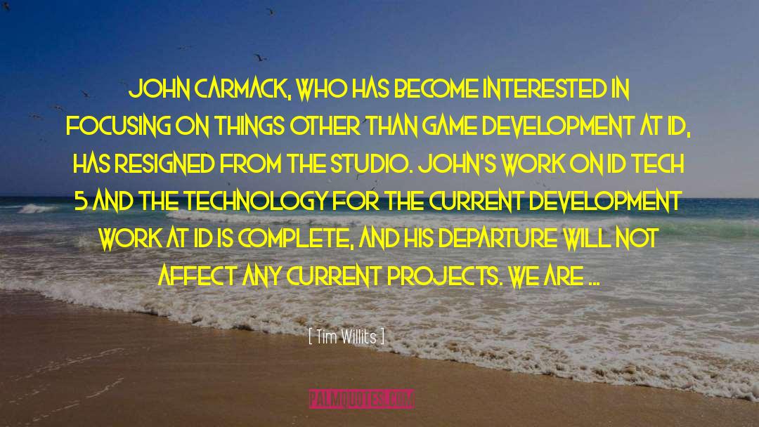 Tim Willits Quotes: John Carmack, who has become