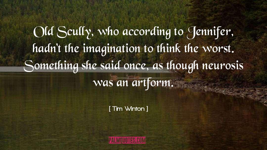 Tim Winton Quotes: Old Scully, who according to