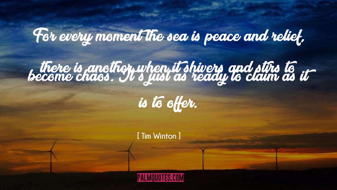 Tim Winton Quotes: For every moment the sea