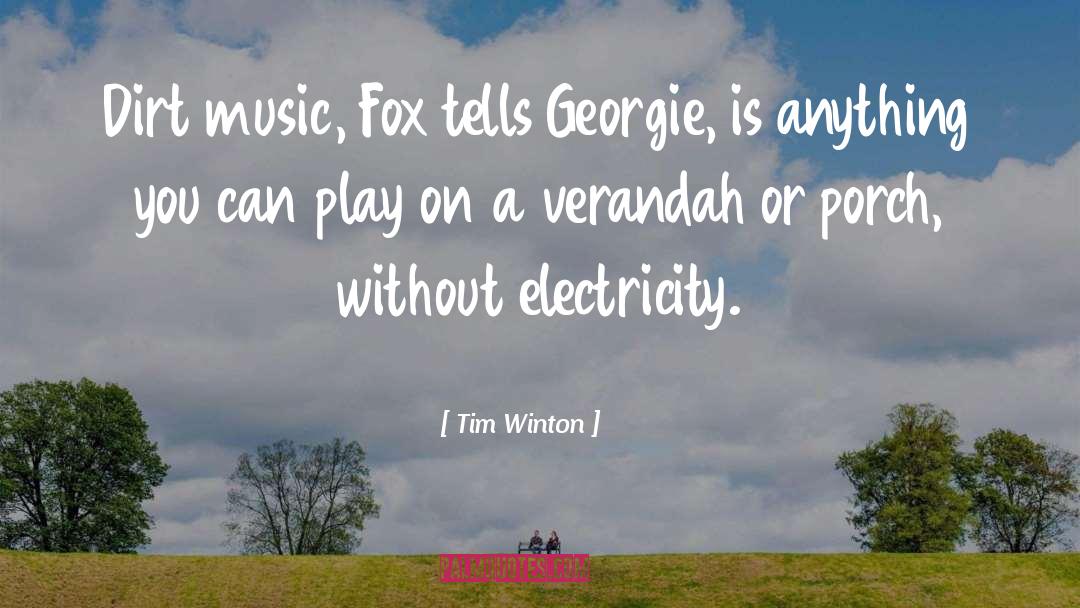 Tim Winton Quotes: Dirt music, Fox tells Georgie,