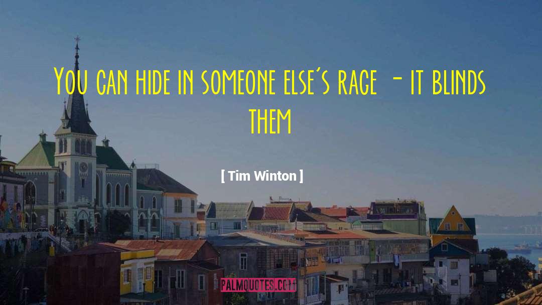 Tim Winton Quotes: You can hide in someone