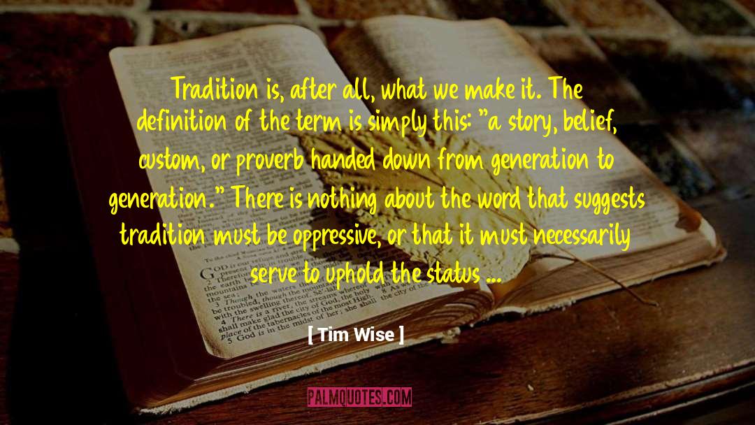 Tim Wise Quotes: Tradition is, after all, what