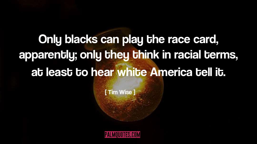 Tim Wise Quotes: Only blacks can play the