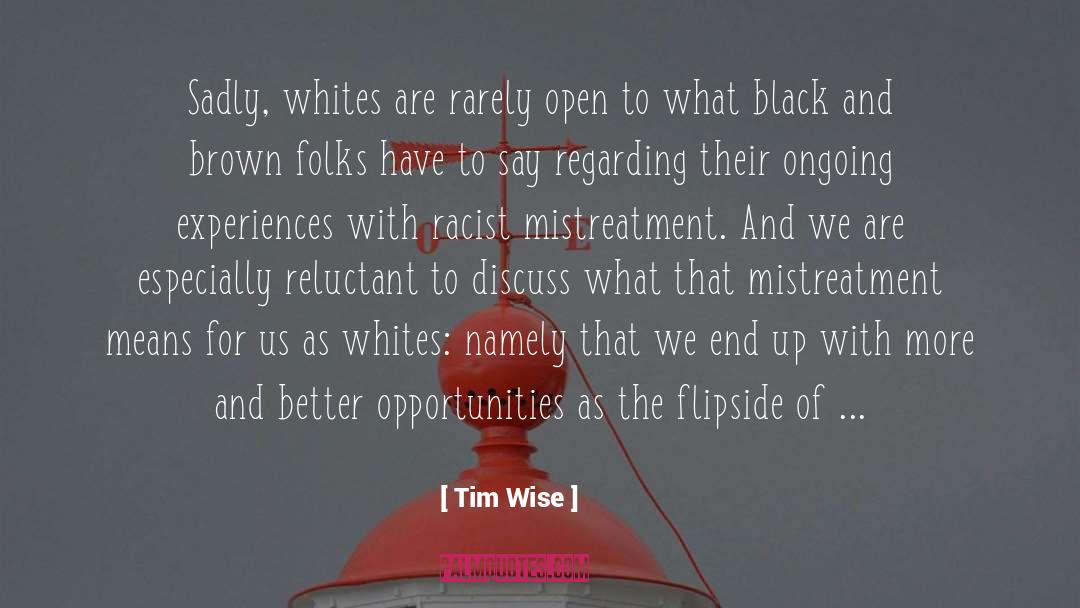 Tim Wise Quotes: Sadly, whites are rarely open