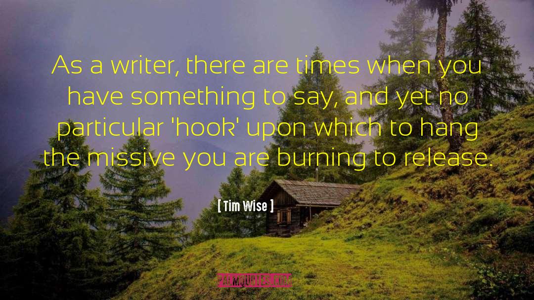 Tim Wise Quotes: As a writer, there are