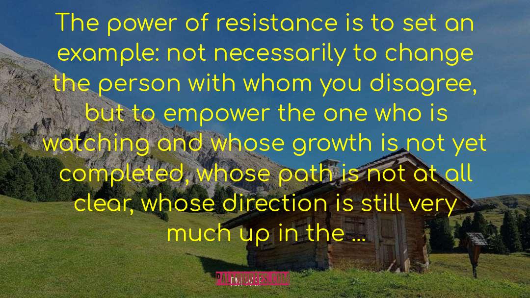 Tim Wise Quotes: The power of resistance is