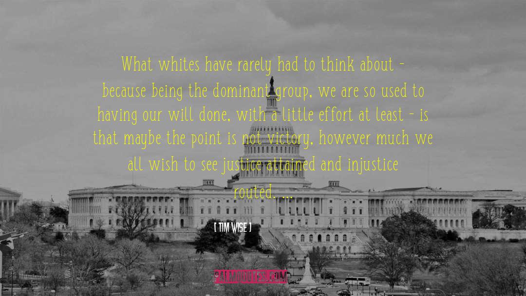Tim Wise Quotes: What whites have rarely had