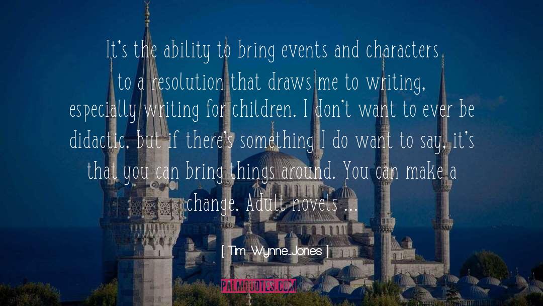 Tim Wynne-Jones Quotes: It's the ability to bring