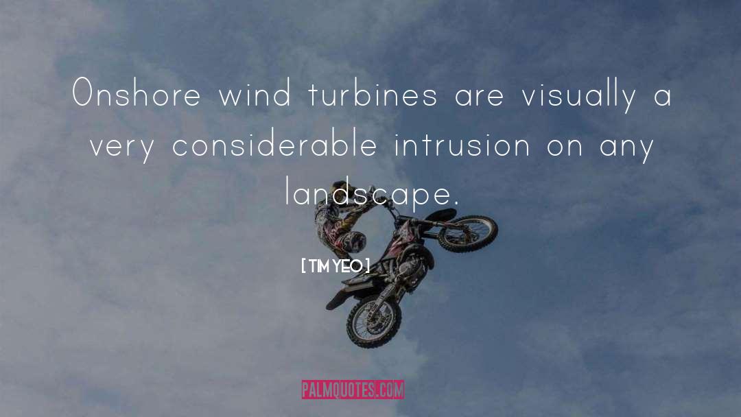 Tim Yeo Quotes: Onshore wind turbines are visually