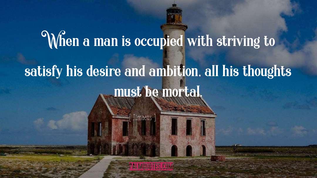 Timaeus Quotes: When a man is occupied