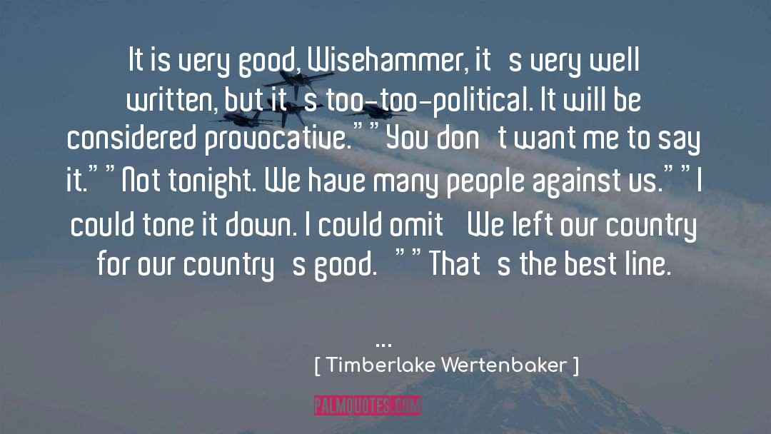 Timberlake Wertenbaker Quotes: It is very good, Wisehammer,