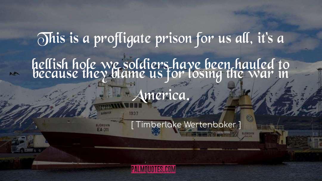 Timberlake Wertenbaker Quotes: This is a profligate prison