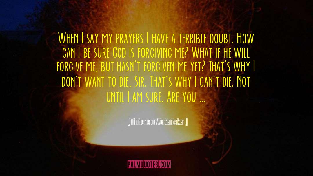 Timberlake Wertenbaker Quotes: When I say my prayers