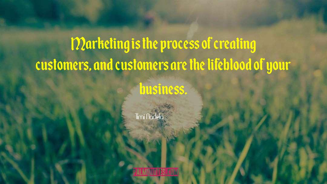 Timi Nadela Quotes: Marketing is the process of