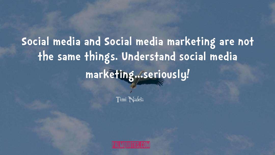 Timi Nadela Quotes: Social media and Social media