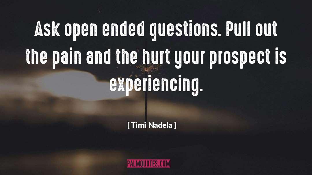 Timi Nadela Quotes: Ask open ended questions. Pull