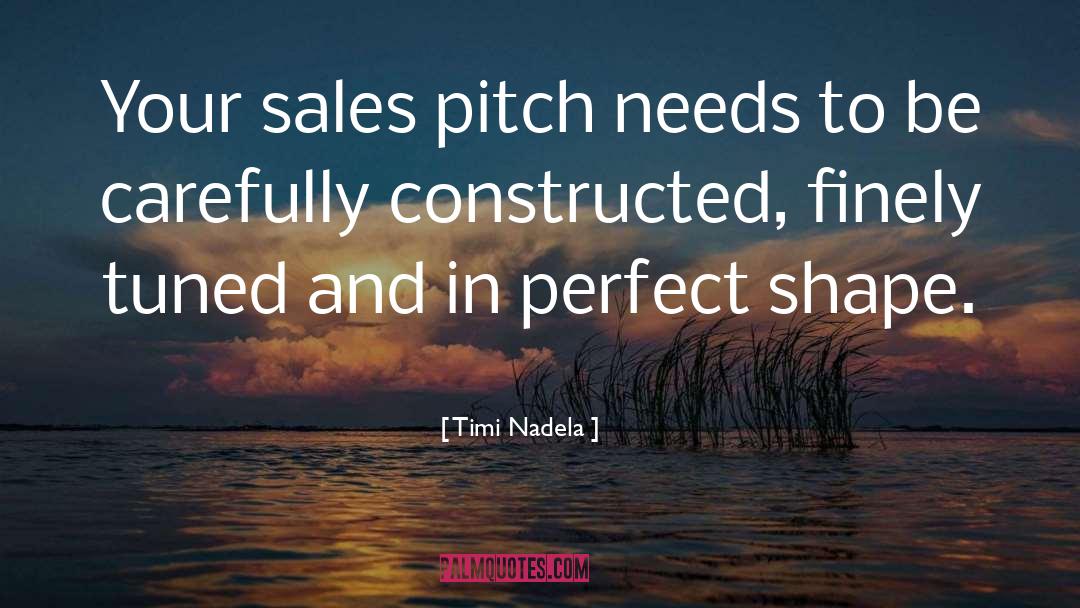 Timi Nadela Quotes: Your sales pitch needs to