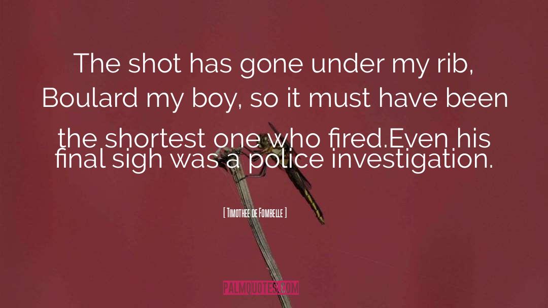 Timothee De Fombelle Quotes: The shot has gone under
