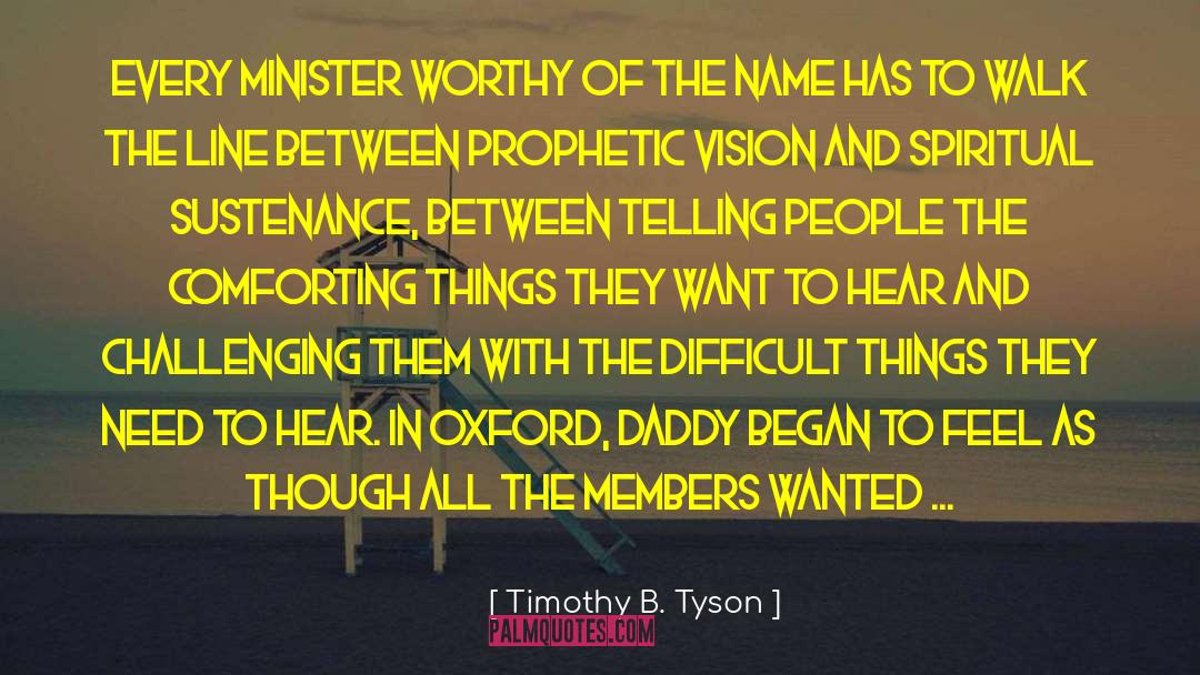 Timothy B. Tyson Quotes: Every minister worthy of the