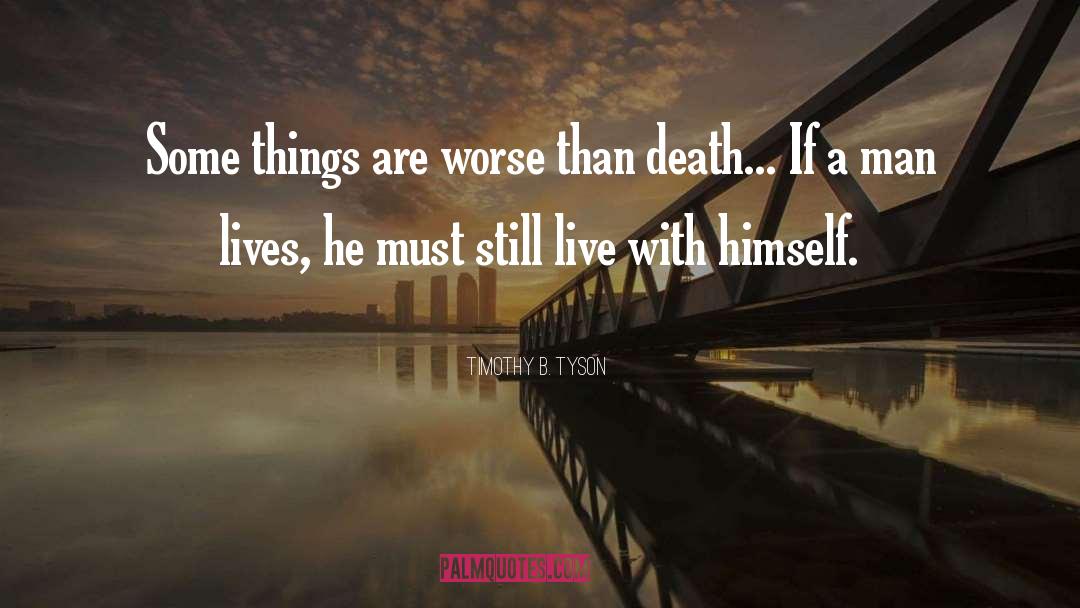 Timothy B. Tyson Quotes: Some things are worse than