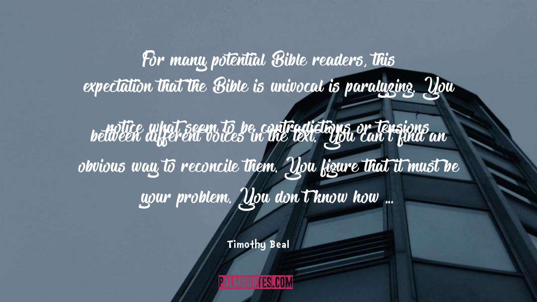 Timothy Beal Quotes: For many potential Bible readers,
