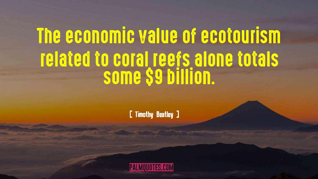 Timothy Beatley Quotes: The economic value of ecotourism