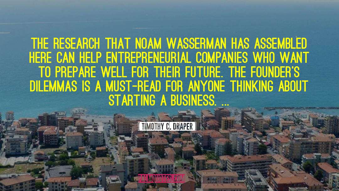 Timothy C. Draper Quotes: The research that Noam Wasserman