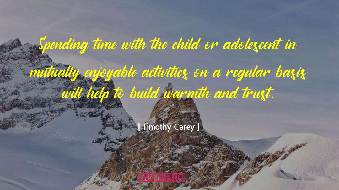 Timothy Carey Quotes: Spending time with the child