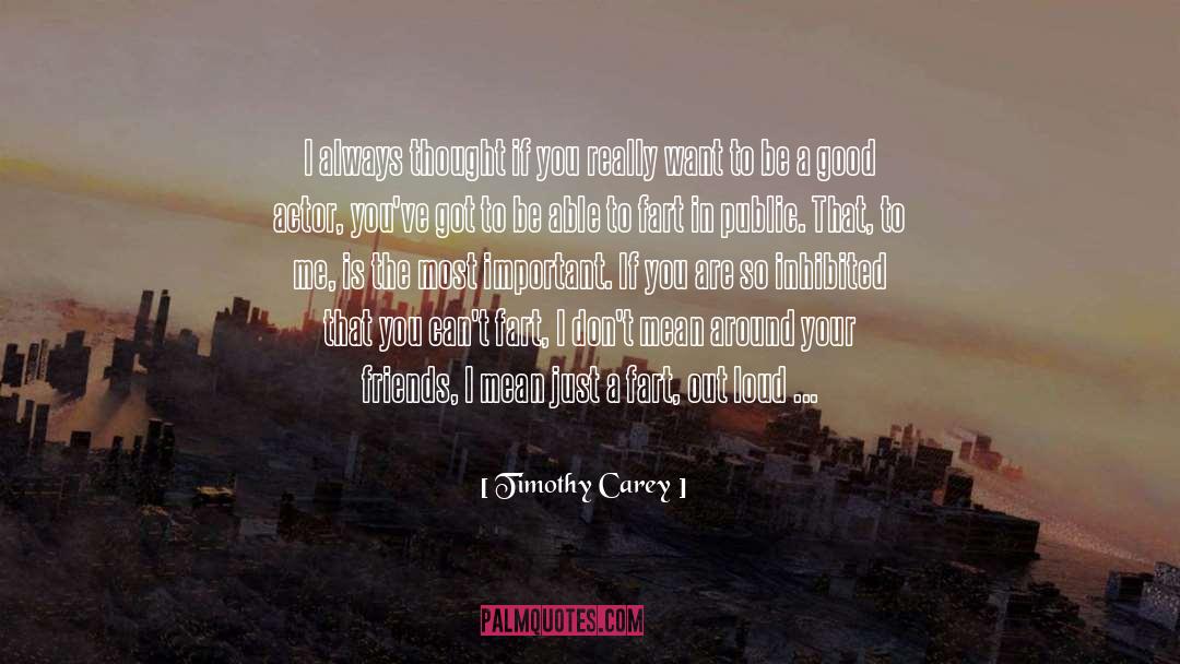 Timothy Carey Quotes: I always thought if you