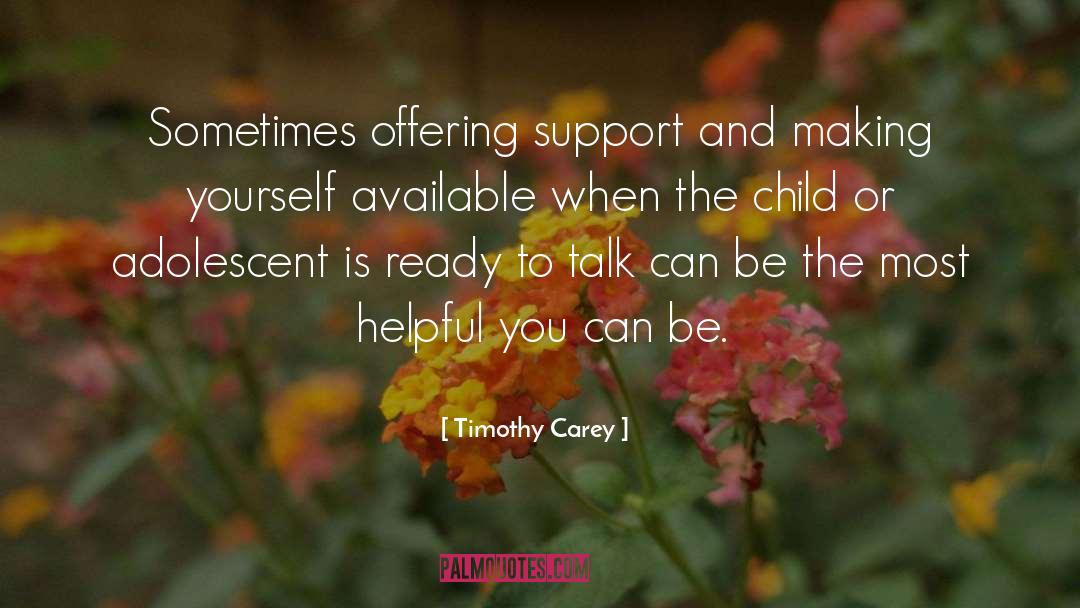 Timothy Carey Quotes: Sometimes offering support and making
