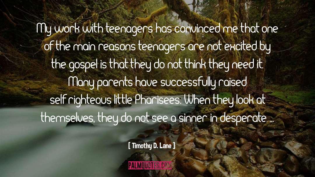 Timothy D. Lane Quotes: My work with teenagers has