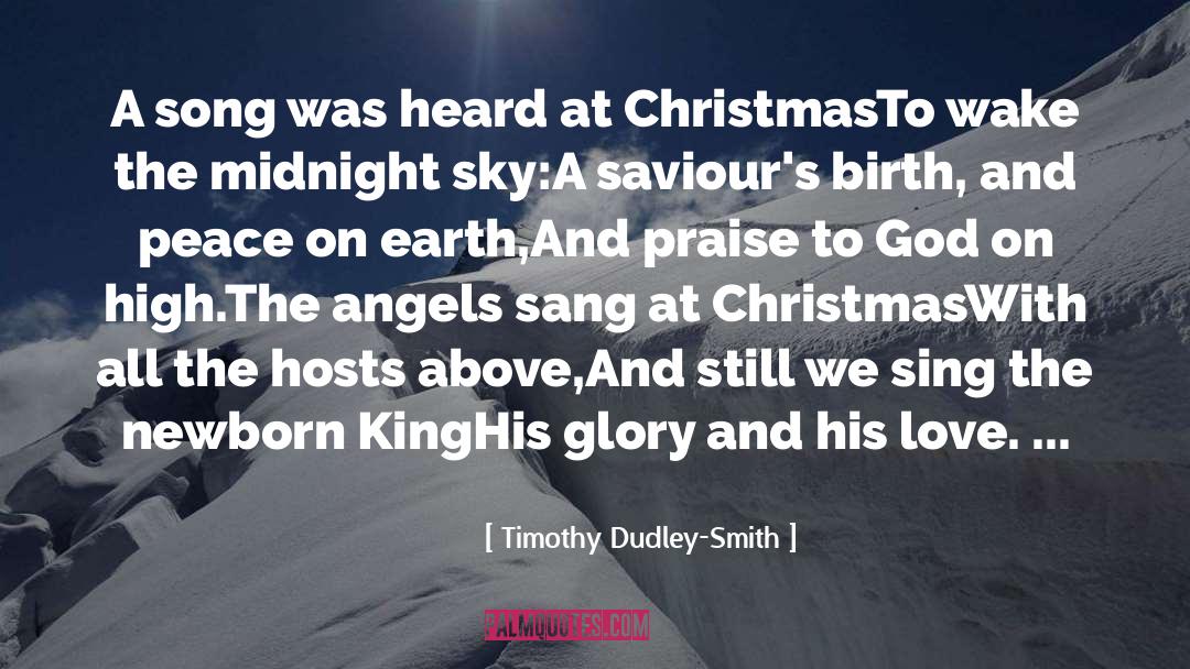 Timothy Dudley-Smith Quotes: A song was heard at