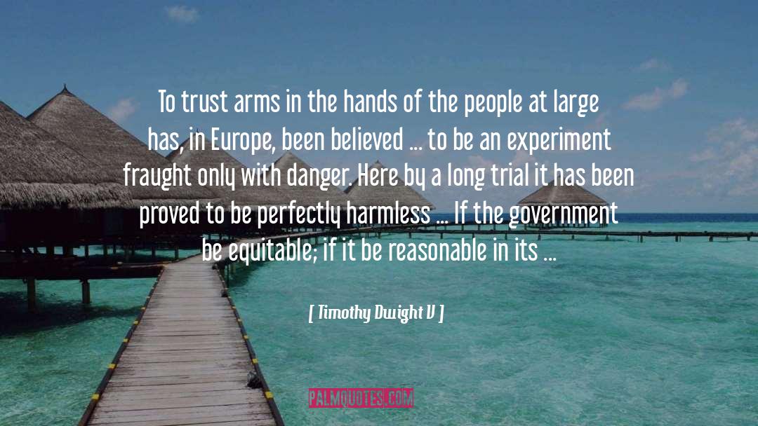 Timothy Dwight V Quotes: To trust arms in the