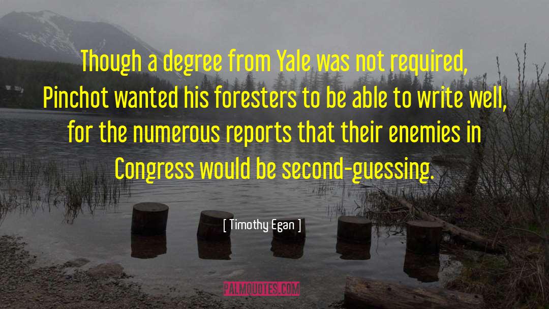 Timothy Egan Quotes: Though a degree from Yale