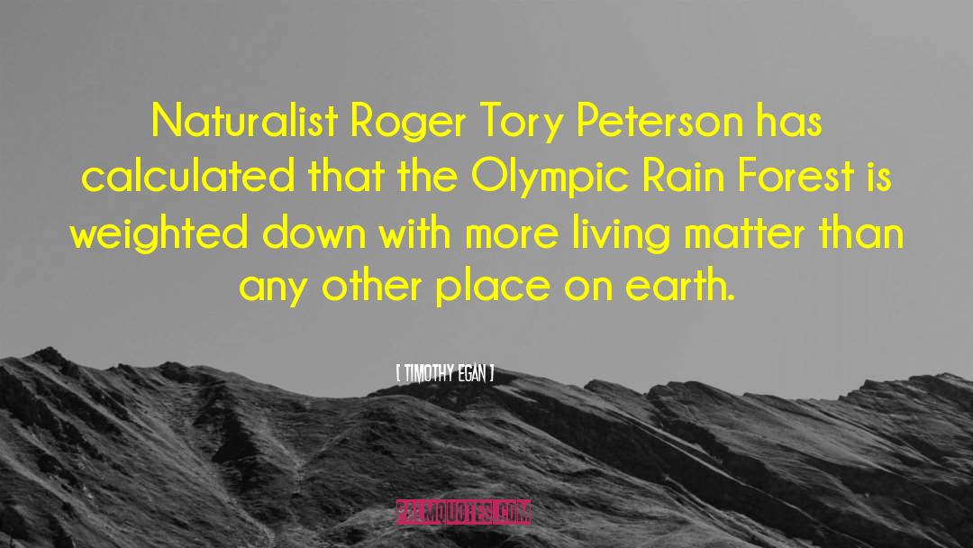 Timothy Egan Quotes: Naturalist Roger Tory Peterson has