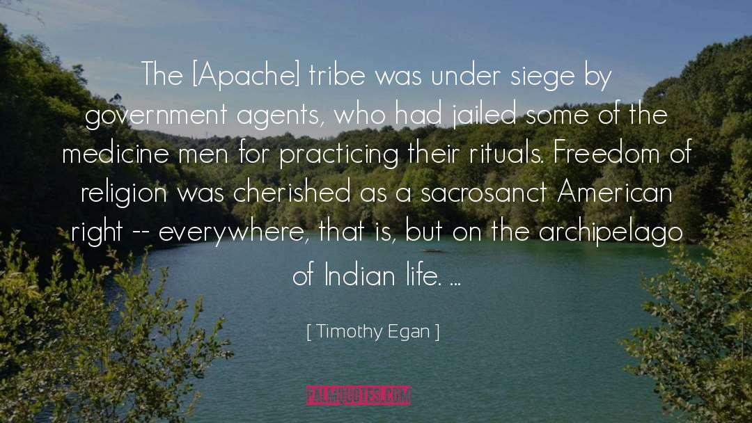 Timothy Egan Quotes: The [Apache] tribe was under