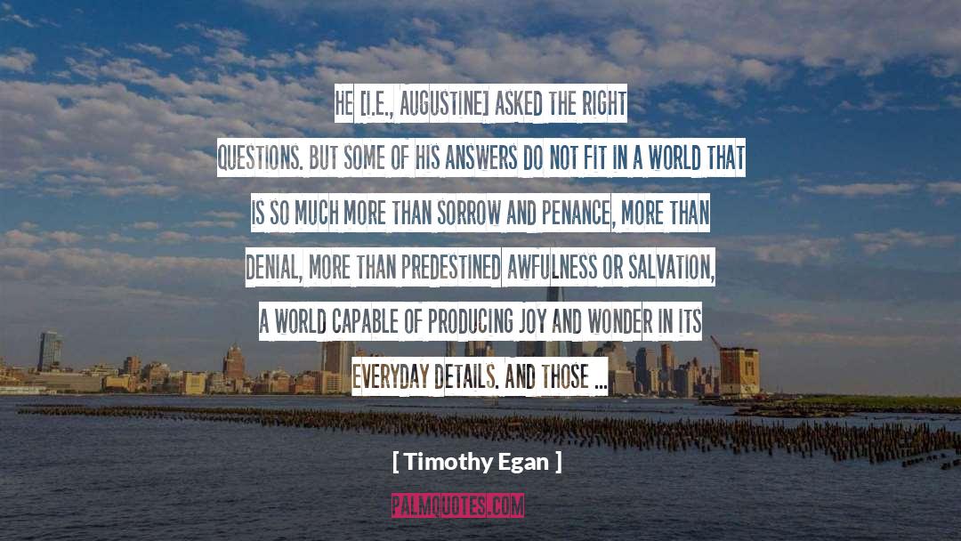 Timothy Egan Quotes: He [i.e., Augustine] asked the